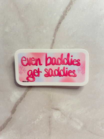 Even Baddies Get Saddies sticker